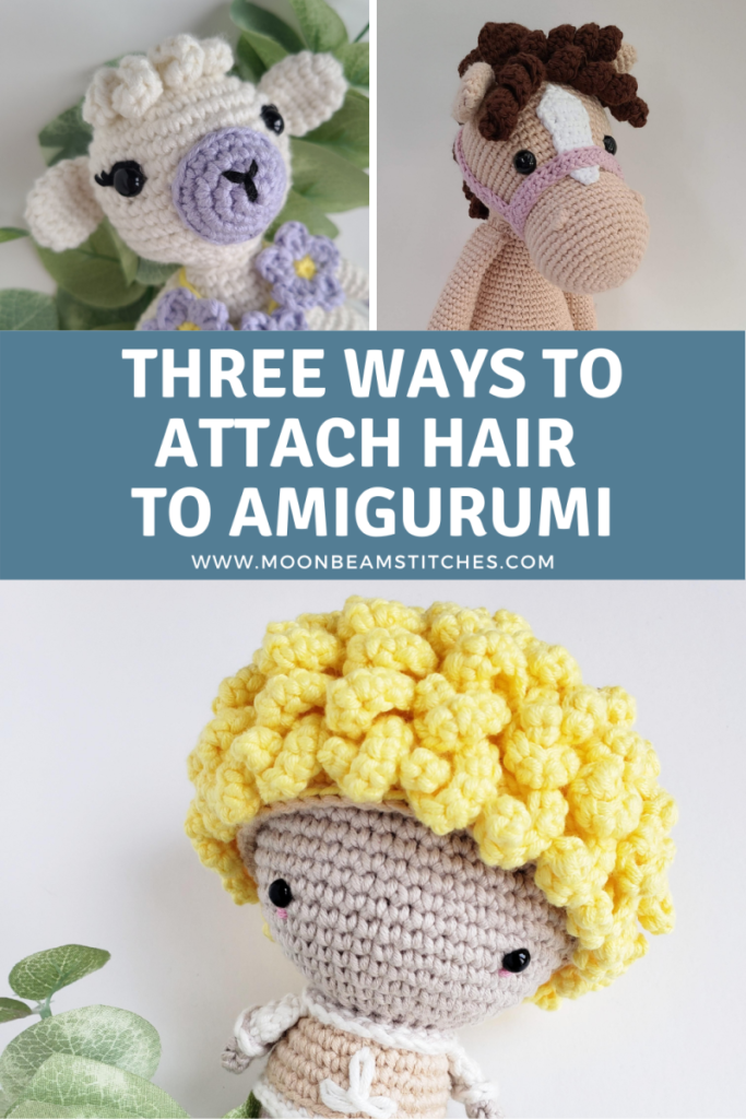How to Attach Hair to Amigurumi: Three Ways - Moonbeam Stitches